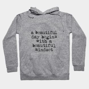 A Beautiful Day Begins with a Beautiful Mindset black and white Hoodie